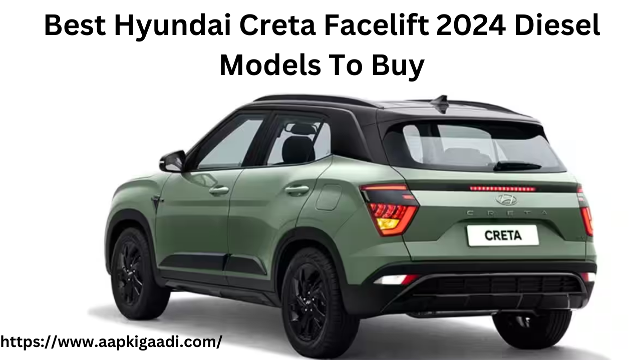 Best Hyundai Creta Facelift 2024 Diesel Models To Buy